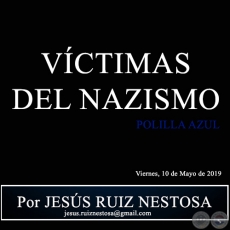 VCTIMAS DEL NAZISMO - Polilla Azul - Por JESS RUIZ NESTOSA - Viernes, 10 de Mayo de 2019